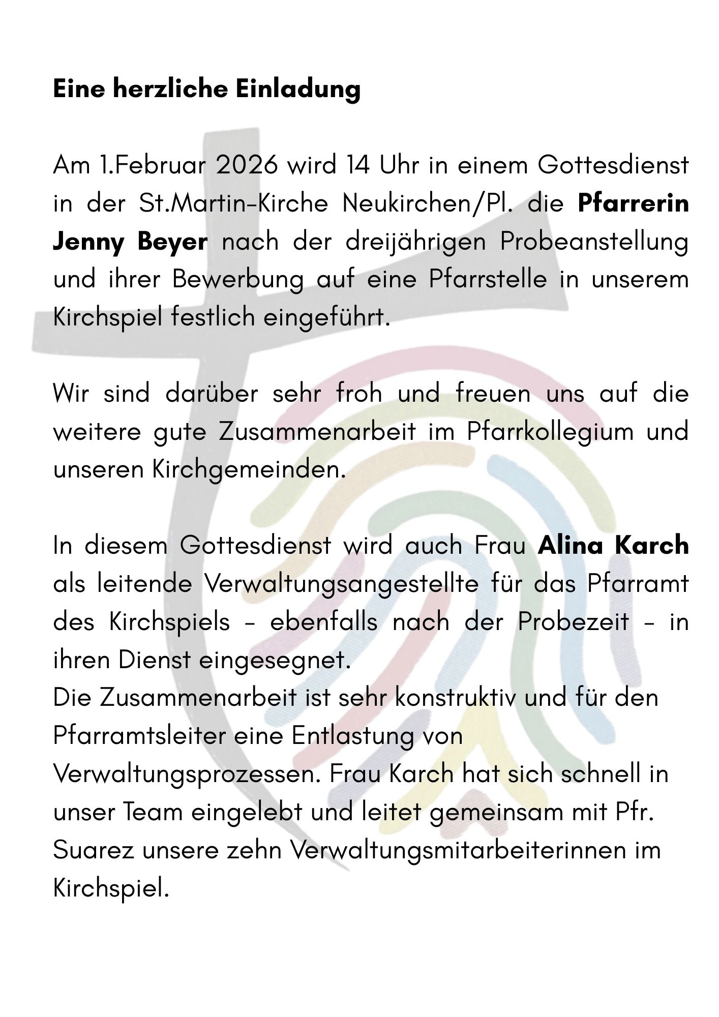 Eine herzliche Einladung Am 1.Februar 2026 wird 14 Uhr in einem Gottesdienst die Pfarrerin Jenny Beyer nach der dreijährigen Probeanstellung und ihrer Bewerbung auf eine Pfarrstelle in unserem Kir